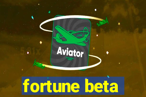 fortune beta